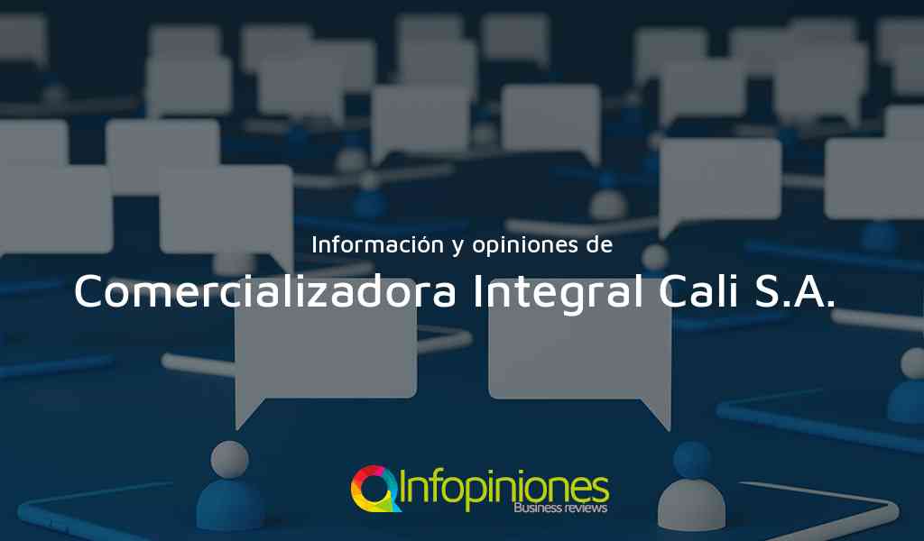 Información y opiniones sobre Comercializadora Integral Cali S.A.  de Cali